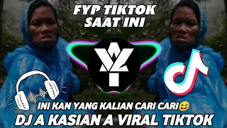 DJ A KASIAN A YANG VIRAL DI TIKTOK INI KAN YANG KALIAN CARI CARI  DJ YAL REMIX [upl. by Ellenig504]