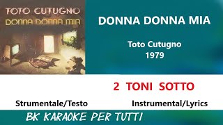 DONNA DONNA MIA Toto Cutugno Karaoke  2 Toni Sotto StrumentaleTesto [upl. by Lukey]