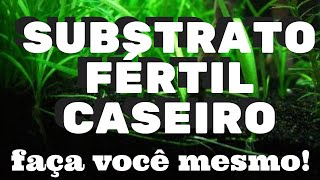 COMO FAZER SEU SUBSTRATO FÉRTIL CASEIRO PARA AQUÁRIO PLANTADO [upl. by Littlejohn189]