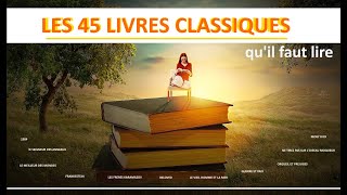 Les 45 livres classiques quil faut avoir lu ou à lire [upl. by Mickey793]