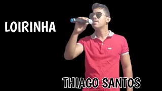 Loirinha  Banda Calypso Cover Thiago Santos [upl. by Anirazc25]