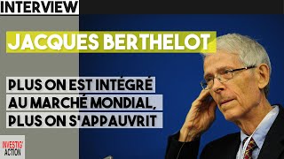 Jacques Berthelot  « Plus on est intégré au marché mondial plus on s’appauvrit » [upl. by Seta665]