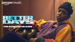 Better Days The Story of UK Rave  Documentary  Amazon Music [upl. by Treacy]