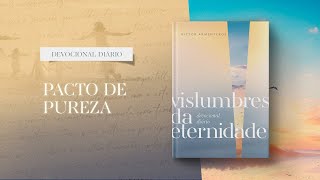 Meditações Diárias 18 de Janeiro  Pacto de pureza l Vislumbres da eternidade [upl. by Novla]