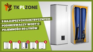 5 najlepszych elektrycznych podgrzewaczy wody o pojemności 80 litrów [upl. by Felicity]