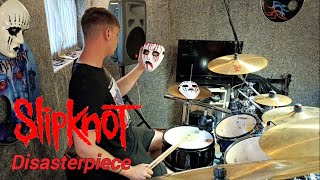 Slipknot  Disasterpiece drum cover [upl. by Annayr]