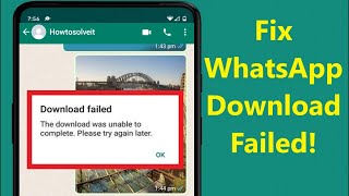 Fix Whatsapp Download Failed The Download was Unable to Complete WhatsApp Problem  Howtosolveit [upl. by Asserrac]