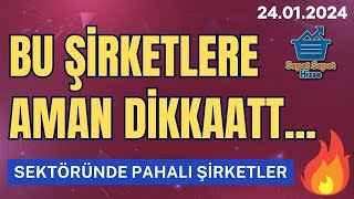 BU ŞİRKETLERE AMAN DİKKATT 240124  SEKTÖRÜNDE PAHALI VE BORCA BATMIŞ ŞİRKETLER [upl. by Tihw]