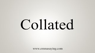 How To Say Collated [upl. by Animaj]