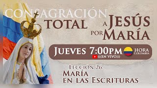 Lección 26 quotMARÍA EN LAS ESCRITURASquot  Consagración a Jesús por María [upl. by Engracia]