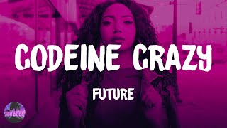 Future  Codeine Crazy lyrics [upl. by Aliekat383]