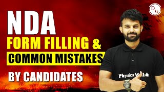 NDA FORM FILLING  COMMON MISTAKES BY CANDIDATES 🚀 [upl. by Dalia]