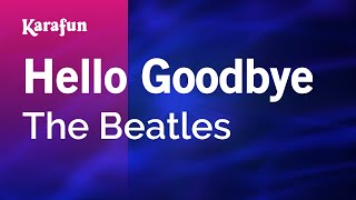 Hello Goodbye  The Beatles  Karaoke Version  KaraFun [upl. by Llerruj193]