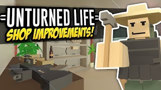 SHOP IMPROVEMENTS  Unturned Life Roleplay 316 [upl. by Niboc239]