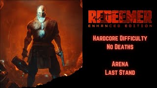 Redeemer  Last Stand Arena 2  Hardcore Difficulty No Deaths [upl. by Rebmeced425]