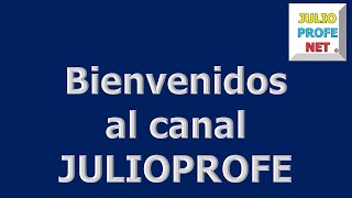 BIENVENIDOS AL CANAL JULIOPROFE [upl. by Etnohc946]