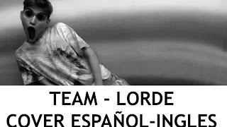 Lorde  Team COVER ESPAÑOLINGLES Sam Diego [upl. by Yule]