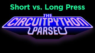 John Parks CircuitPython Parsec Long vs Short Press adafruit johnedgarpark adafruit [upl. by Myrtia116]