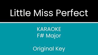 Little Miss Perfect KARAOKE Original Key [upl. by Aenneea]