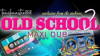 Old School Maxi Dub Hits 2 The 90s Dancehall From The Archives trackmaster868 [upl. by Eelrebmyk]