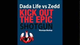 Dada Life vs Zedd  Kick Out the Epic Shotgun Woompa Mashup [upl. by Edge649]