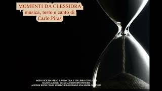 MOMENTI DA CLESSIDRA musica testo e canto di Carlo Piras [upl. by Perni]