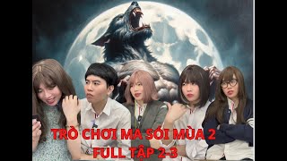 TRÒ CHƠI MA SÓI MÙA 2  FULL TẬP 2 VÀ 3  KIỆT HÀ TỊNH [upl. by Sallad81]