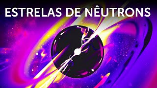 O Que Faz das Estrelas de Nêutrons as Coisas Mais Extremas do Universo [upl. by Charbonneau]