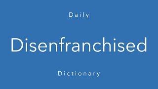 Disenfranchised Daily Dictionary [upl. by Aneekahs353]