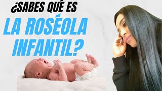 🤱¿Qué es la ROSEOLA infantil 👶SINTOMAS  Es contagiosa La Roséola Tratamiento para la Roseola [upl. by Mroz889]