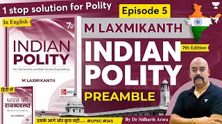 EP5 Preamble  Complete M LaxmikanthIndian Polity for UPSC  Dr Sidharth Arora [upl. by Standford]