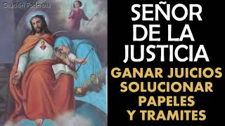 Señor de la Justicia oración para ganar juicios solucionar papeles permisos y tramites [upl. by Reehsab]