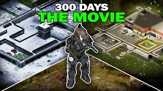 300 Days of Project Zomboid  The Movie [upl. by Consalve]