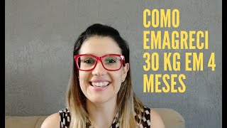 Como emagreci 30 Kg em 4 meses [upl. by Edeline990]