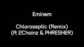 Eminem  Chloraseptic Remix ft 2Chainz amp PHRESHER Lyrics [upl. by Aicilehp]