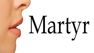 How To Pronounce Martyr [upl. by Trina]