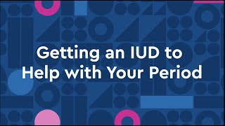 Getting an IUD to Help with Your Period [upl. by Hidie]