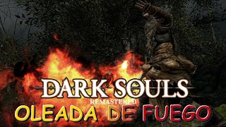 DARK SOULS REMASTERED  LOCALIZACION  OLEADA DE FUEGO [upl. by Tynan444]