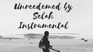 Unredeemed Selah Instrumental with lyrics [upl. by Anerbas]