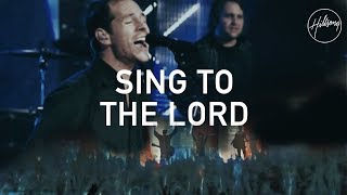 Sing To The Lord  Hillsong Worship [upl. by Alian]