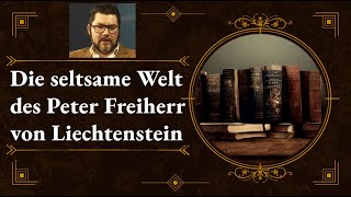 Nach Sperre wieder online Die seltsame Welt des Peter Freiherr von Liechtenstein [upl. by Viridi]