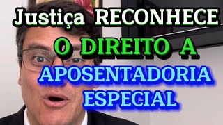 JUSTIÃ‡A CONCEDE APOSENTADORIA ESPECIAL  DIREITO GARANTIDO [upl. by Acirderf]