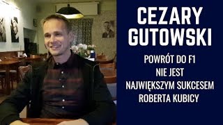 CEZARY GUTOWSKI Powrót do F1 nie jest największym sukcesem Roberta Kubicy [upl. by Anyt745]