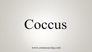 How To Say Coccus [upl. by Morey]