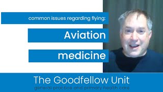 Goodfellow Unit Webinar Common aviation medicine topics [upl. by Itsrejk191]