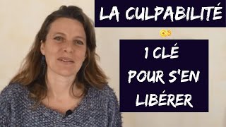 SE LIBÉRER de LA CULPABILITÉ [upl. by Chev]