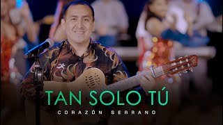 Corazón Serrano  Tan Solo Tú Video Oficial [upl. by Hazlip195]