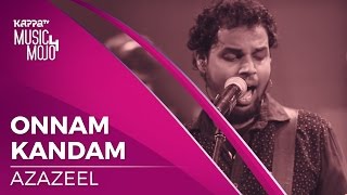 Onnam kandam  Azazeel  Music Mojo Season 4  KappaTV [upl. by Ynnavoj333]