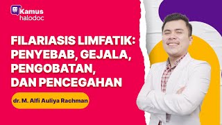 Filariasis Penyebab Gejala Pengobatan dan Pencegahan [upl. by Suoicul]