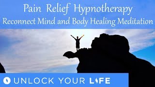 Pain Relief Hypnotherapy Reconnect Mind and Body Healing Meditation [upl. by Manolo]